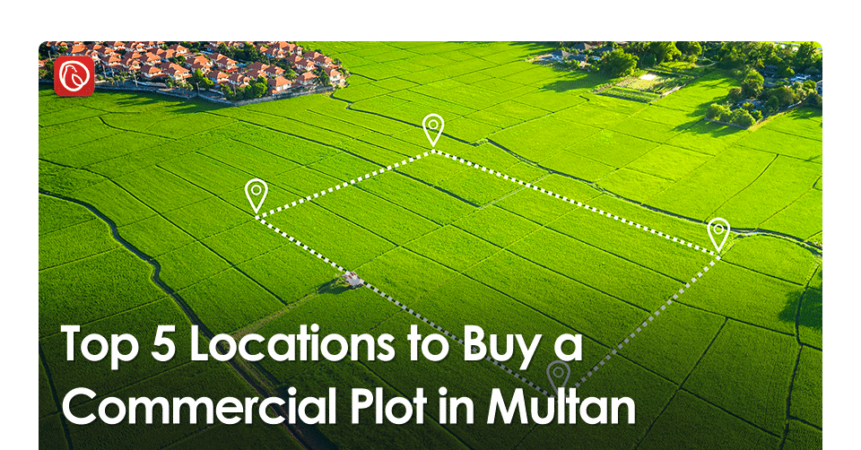 Top 5 Locations to Buy a Commercial Plot in Multan