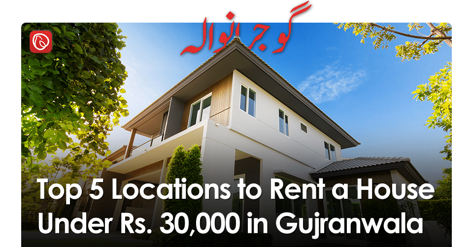 Top 5 Locations to Buy a House under Rs. 1 Crore in Gujranwala