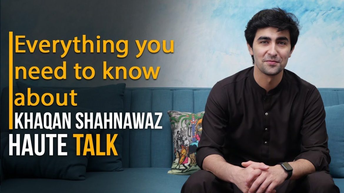 Everything You Need to Know About Khaqan Shahnawaz