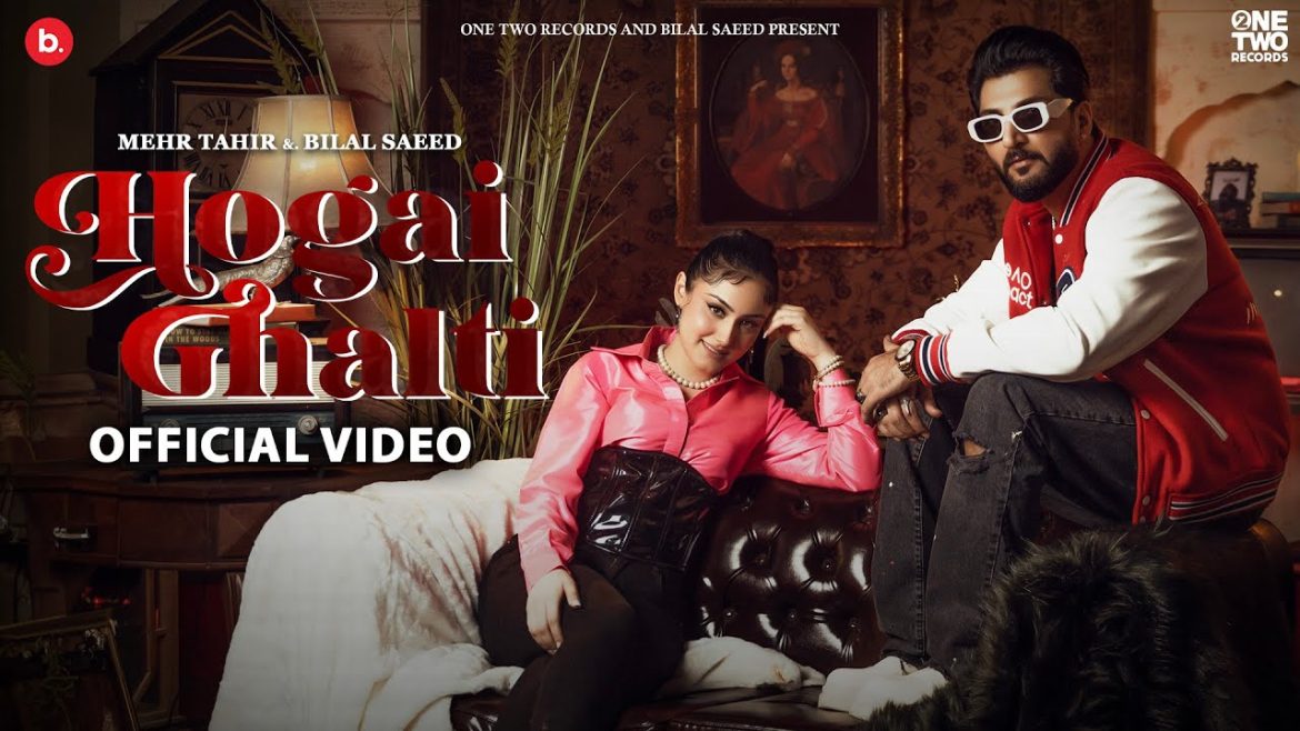 Bilal Saeed’s Song Video Hogai Ghalti Out Now